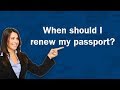 When should I renew my passport? - Q&A