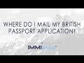 Where do I mail my British passport application?