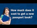 Q&A - How much does it cost to get a new passport book?